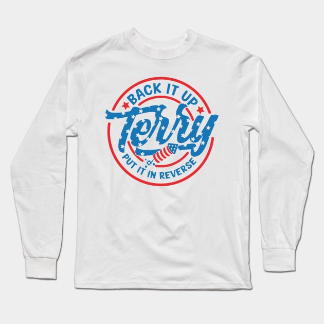 Back It Up Terry Put It In Reverse Fireworks Fun 4th Of July Long Sleeve T-Shirt by Slondes
